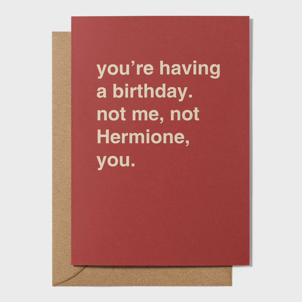 "Not Me, Not Hermione, You" Birthday Card