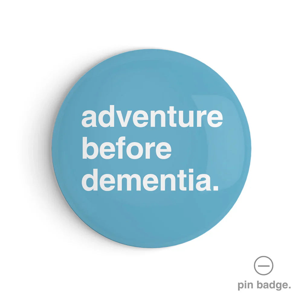 "Adventure Before Dementia" Fridge Magnet