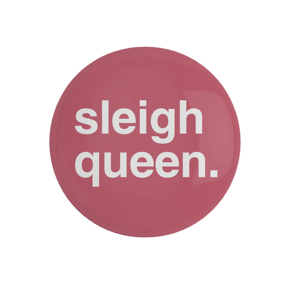 "Sleigh Queen" Pin Badge