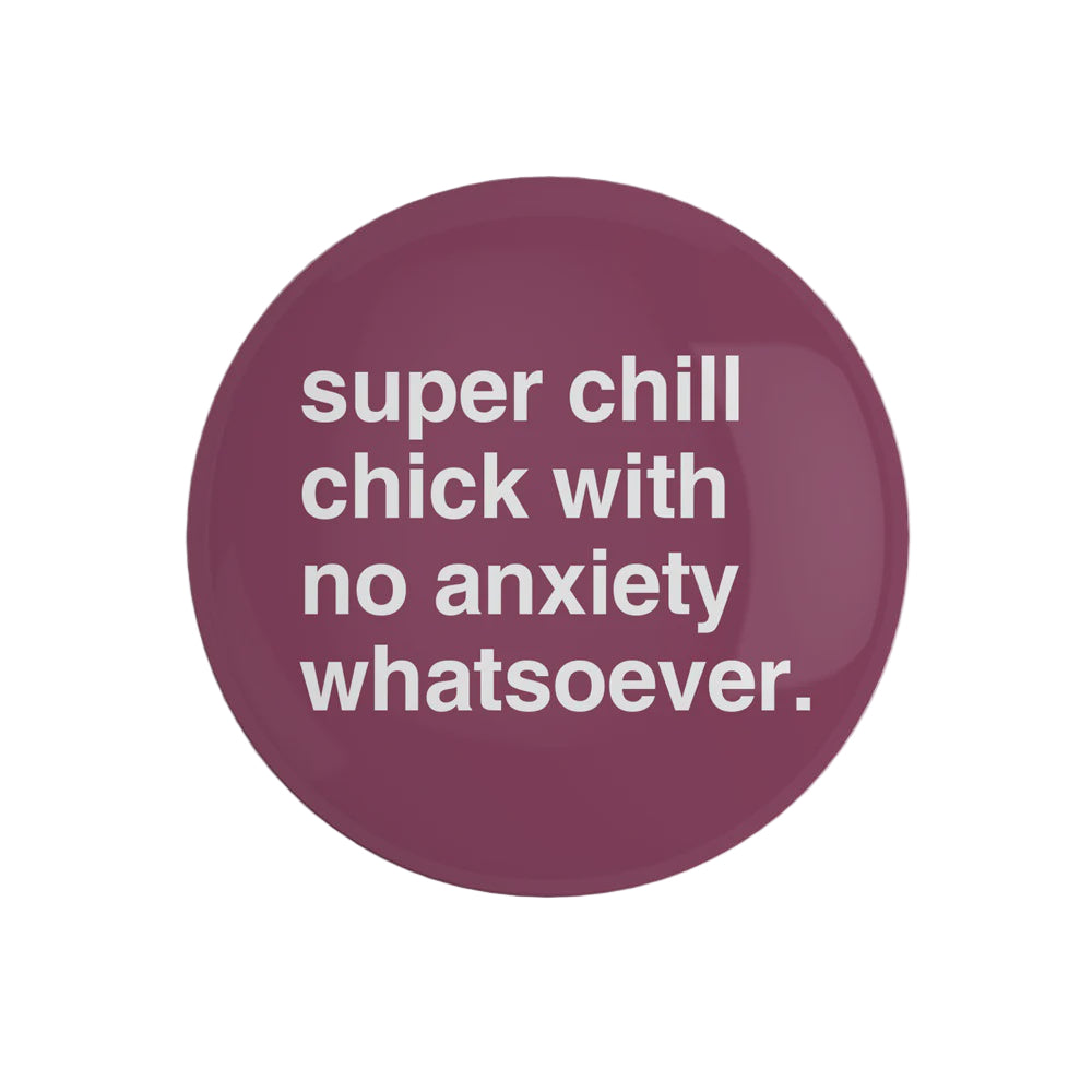 "Super Chill Chick With No Anxiety Whatsoever" Fridge Magnet