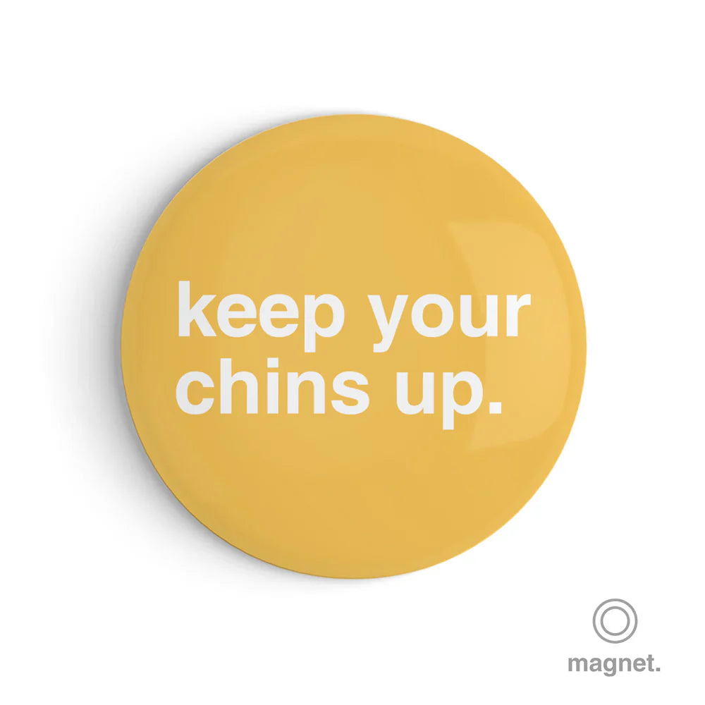 "Keep Your Chins Up" Fridge Magnet