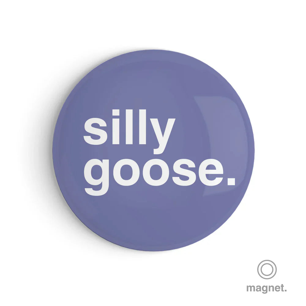 "Silly Goose" Fridge Magnet