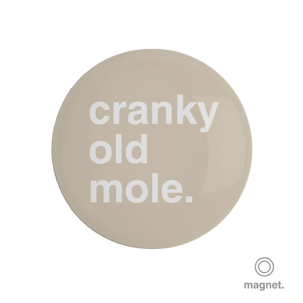 "Cranky Old Mole" Fridge Magnet