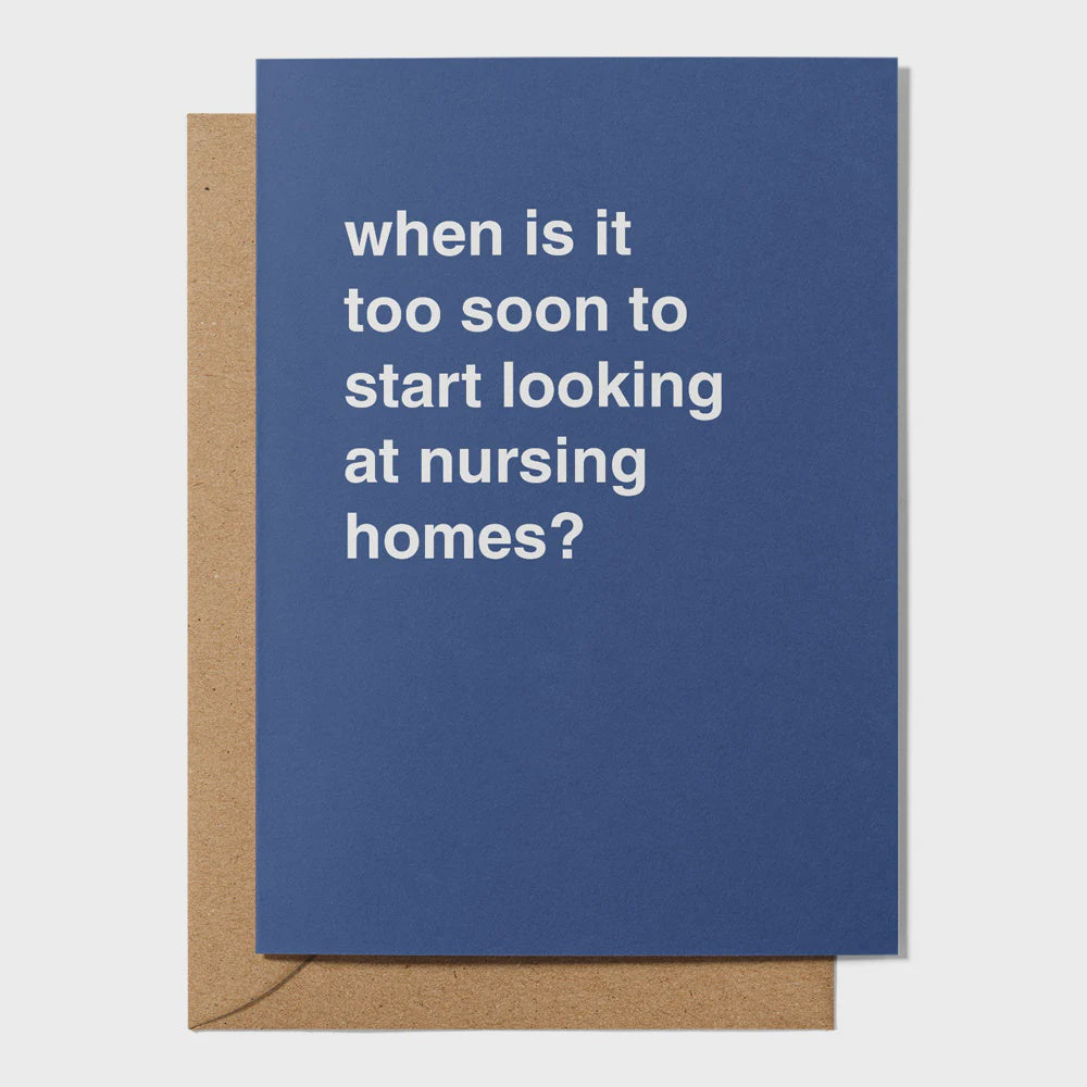 "When is it Too Soon to Start Looking at Nursing Homes" Greeting Card